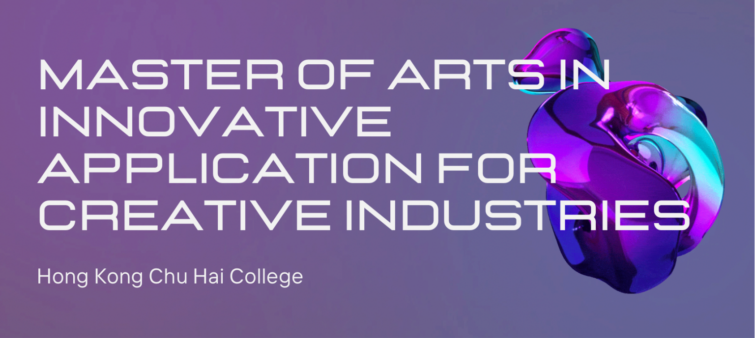 Master of Arts in Innovative Application for Creative Industries - Hong ...